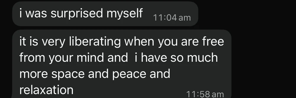 Client message: describes being free of the mind as more space, peace and relaxation.